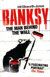 Okładka książki The Man Behind The Wall: Banksy
