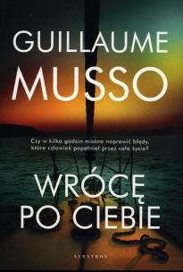 Wrócę po ciebie. Autor: Musso Guillaume. Multiszop.pl Okładka książki Wrócę po ciebie