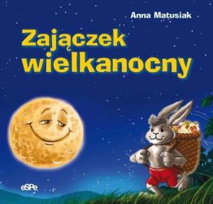 Zajączek wielkanocny. Autor: Anna Matusiak, Zabdyr Łukasz. Multiszop.pl Okładka książki Zajączek wielkanocny
