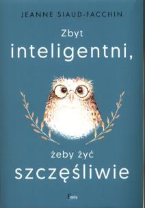 Okładka książki Zbyt inteligentni, żeby żyć szczęśliwie