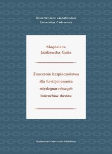 Znaczenie bezpieczeństwa dla funkcjonowania międzynarodowych łańcuchów dostaw. Autor: Jażdżewska-Gutta Magdalena. Multiszop.pl Okładka książki Znaczenie bezpieczeństwa dla funkcjonowania międzynarodowych łańcuchów dostaw
