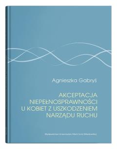 Okładka książki Akceptacja niepełnosprawności u kobiet z uszkodzeniem narządu ruchu