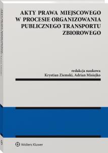 Okładka książki Akty prawa miejscowego w procesie organizowania publicznego transportu zbiorowego