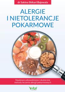 Alergie i nietolerancje pokarmowe. Autor: Sakina Shikarii Bajowala. Multiszop.pl Okładka książki Alergie i nietolerancje pokarmowe