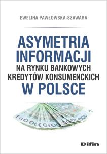 Okładka książki Asymetria informacji na rynku bankowych kredytów konsumenckich w Polsce