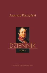 Okładka książki Atanazy Raczyński, Dziennik, tom II: Dziennik 1831-1866