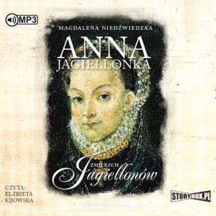 Okładka książki CD MP3 Anna Jagiellonka. Zmierzch Jagiellonów. Tom 3