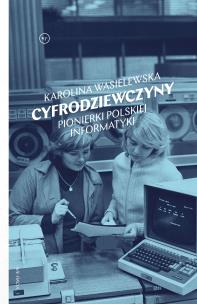 Okładka książki Cyfrodziewczyny. Pionierki polskiej informatyki