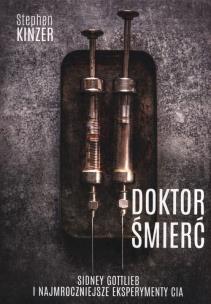 Okładka książki Doktor Śmierć. Sidney Gottlieb i najmroczniejsze eksperymenty CIA