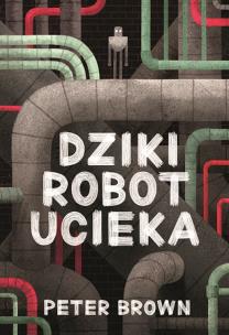 Okładka książki Dziki robot ucieka