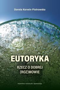 Eutoryka. Autor: Dorota Korwin-Piotrowska. Multiszop.pl Okładka książki Eutoryka
