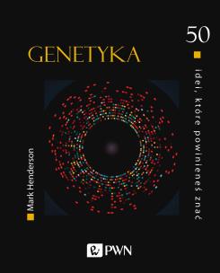 Genetyka. 50 idei, które powinieneś znać. Autor: Henderson Mark. Multiszop.pl Okładka książki Genetyka. 50 idei, które powinieneś znać
