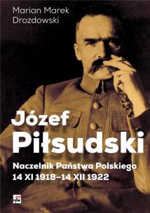 Okładka książki Józef Piłsudski. Naczelnik Państwa Polskiego