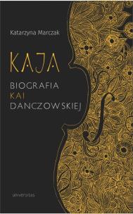 Okładka książki Kaja Biografia Kai Danczowskiej