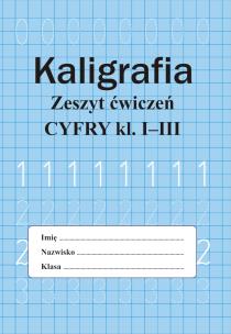 Okładka książki Kaligrafia. Zeszyt ćwiczeń. Cyfry. Klasa 1-3