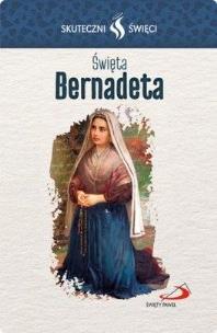 Okładka książki Karta Skuteczni Święci. Święta Bernadeta
