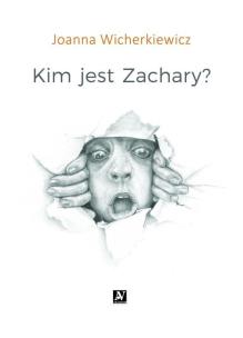 Kim jest Zachary?. Autor: Joanna Wicherkiewicz. Multiszop.pl Okładka książki Kim jest Zachary?