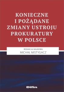 Okładka książki Konieczne i pożądane zmiany ustroju prokuratury w Polsce