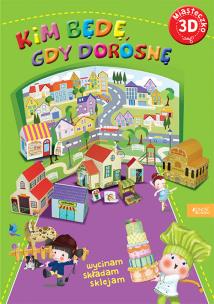 Okładka książki Miasteczko 3d. Kim będę, gdy dorosnę