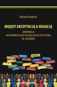 Okładka książki Michał Strzelecki Między akceptacją a negacją.