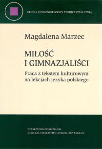 Okładka książki Miłość i gimnazjaliści. Praca z tekstem kulturowym na lekcjach języka polskiego
