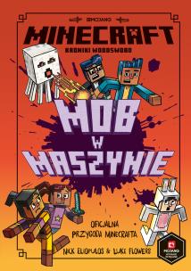 Mob w maszynie. Minecraft. Autor: Nick Eliopulos. Multiszop.pl Okładka książki Mob w maszynie. Minecraft