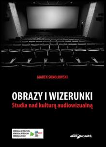 Okładka książki Obrazy i wizerunki Studia nad kulturą audiowizualną