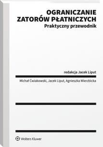 Ograniczanie zatorów płatniczych. Autor: Liput Jacek. Multiszop.pl Okładka książki Ograniczanie zatorów płatniczych
