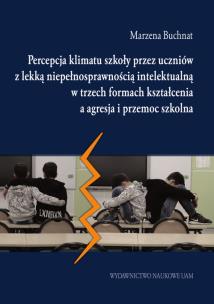 Okładka książki Percepcja klimatu szkoły przez uczniów z lekką niepełnosprawnością intelektualną w trzech formach kształcenia