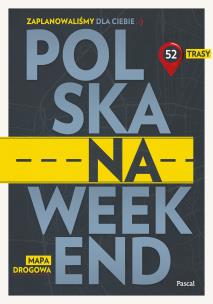 Okładka książki Polska na weekend. Przewodnik + mapa drogowa