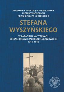 Okładka książki Protokoły wizytacji kanonicznych przeprowadzonych przez biskupa lubelskiego Stefana Wyszyńskiego
