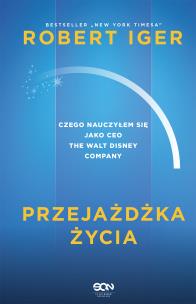 Okładka książki Przejażdżka życia. Czego nauczyłem się jako CEO The Walt Disney Company