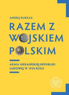 Okładka książki Razem z Wojskiem Polskim Armia Ukraińskiej Republiki Ludowej w 1920 r.