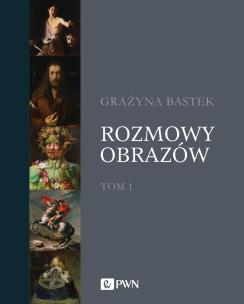 Rozmowy obrazów, t. 1. Autor: Bastek Grażyna. Multiszop.pl Okładka książki Rozmowy obrazów, t. 1