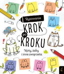 Okładka książki Rysowanie krok po kroku. Koty, żaby i inne zwierzę