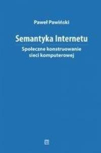 Okładka książki Semantyka Internetu. Społeczne konstruowanie...