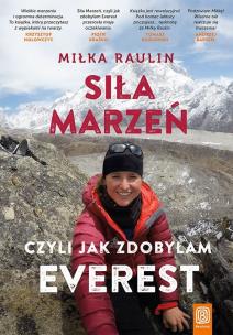 Okładka książki Siła marzeń, czyli jak zdobyłam Everest