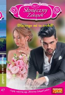 Okładka książki Słoneczny zakątek Tom 47 Dlaczego mi to zrobił?