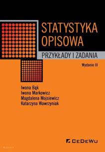 Statystyka opisowa. Przykłady i zadania (wyd. III). Autor: Bąk Iwona, Markowicz Iwona, Mojsiewicz Magdalena, Wawrzyniak Katarzyna. Multiszop.pl Okładka książki Statystyka opisowa. Przykłady i zadania (wyd. III)