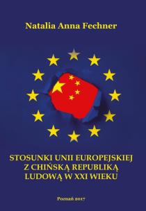 Okładka książki Stosunki Unii Europejskiej z Chińską Republiką Ludową w XXI wieku/Wyższa Szkoła Bezpieczeństwa