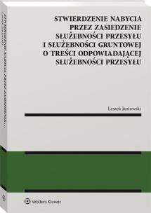 Okładka książki Stwierdzenie nabycia przez zasiedzenie służebności przesyłu i służebności gruntowej