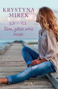 Tam, gdzie serce twoje - uszkodzone. Autor: Mirek Krystyna. Multiszop.pl Okładka książki Tam, gdzie serce twoje - uszkodzone