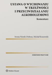 Okładka książki Ustawa o wychowaniu w trzeźwości i przeciwdziałaniu alkoholizmowi Komentarz