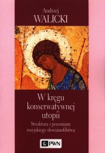 W kręgu konserwatywnej utopii. Autor: Walicki Andrzej. Multiszop.pl Okładka książki W kręgu konserwatywnej utopii
