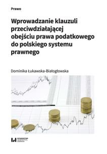 Okładka książki Wprowadzanie klauzuli przeciwdziałającej obejściu prawa podatkowego do polskiego systemu prawnego