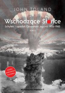 Okładka książki Wschodzące Słońce. Schyłek i upadek Cesarstwa Japonii 1936-1945. Tom 2