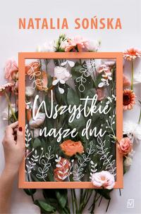 Okładka książki Wszystkie nasze dni