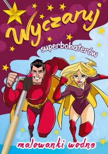 Okładka książki Wyczaruj superbohaterów Malowanki wodne