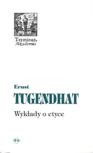 Wykłady o etyce. Autor: Tugendhat Ernst. Multiszop.pl Okładka książki Wykłady o etyce