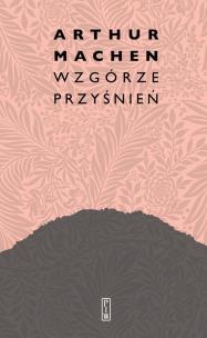 Wzgórze przyśnień. Autor: Artur Machen. Multiszop.pl Okładka książki Wzgórze przyśnień